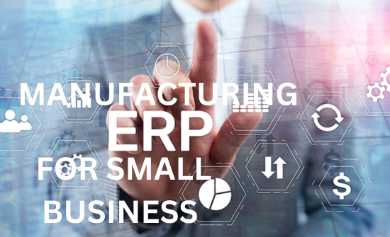 Manufacturing Erp For Small Business